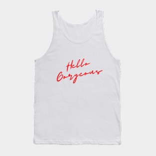 hello gorgeous Tank Top